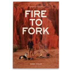 Fire To Fork Adventure Cooking − Harry Fisher